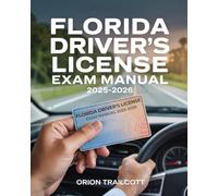 Florida Driver’s License Exam Manual 2025-2026: Complete Study Guide with Practice Questions, Detailed Answers, and Proven Test-Taking Strategies for Preparation and Success