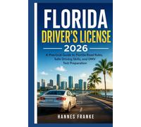 FLORIDA DRIVERS LICENSE 2026: A Practical Guide to Florida Road Rules, Safe Driving Skills, and DMV Test Preparation (RoadWise Driver Series)