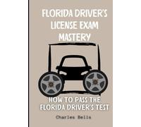 Florida Driver's License Exam Mastery: How to pass the Florida driver's test
