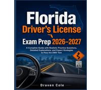 Florida Driver's License Exam Prep 2026-2027: A Complete Guide with Realistic Practice Questions, Detailed Explanations, and Expert Strategies to Pass the DMV Test
