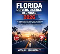 Florida Drivers License Handbook 2026: The Complete 2026 Official Guide to Passing the Florida DMV Permit & Driver’s License Test - Real Exam Questions, Road Signs, Traffic Laws, CDL & Motorcycle