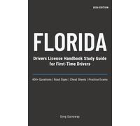 Florida Drivers License Handbook Study Guide for First-Time Drivers: 400+ Practice Questions with Clear Explanations, Road Signs, Cheat Sheets and Practice Exams to Help You Pass on the First Try