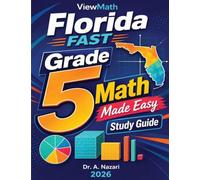 Florida FAST Grade 5 Math Made Easy: Study Guide with Key Concepts, Review & Practice