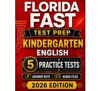 Florida FAST Kindergarten English: 5 Practice Tests for the Star Early Literacy Assessment with Audio Files & Scoring Guide (Florida FAST Kindergarten Mastery)