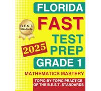 Florida FAST Test Grade 1 Mathematics Mastery: Topic-by-Topic Practice of the B.E.S.T. Standards - From Numbers to Geometry