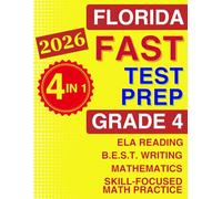 Florida FAST Test Prep for Grade 4: The Ultimate 4-in-1 Workbook for Reading, Writing, and Math - Featuring Full-Length Tests and Topic-by-Topic Practice (Florida FAST Assessment Practice - Grade 4)