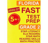 Florida FAST Test Prep Grade 2: The Ultimate 5-in-1 Workbook for Literacy, Reading, and Math - Featuring Full-Length Tests and Topic-by-Topic Practice (Florida FAST Assessment Practice - Grade 2)