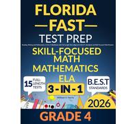 Florida FAST Test Prep Grade 4: Reading, Writing and Mathematics: A 3-in-1 Workbook with Full-Length Tests Aligned to B.E.S.T. Standards and Skill-Focused Math Practice