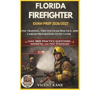 FLORIDA FIREFIGHTER EXAM PREP 2026/2027: CPAT Training, Written Exam Practice, and Career Preparation STUDY Guide