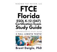 Florida FTCE ESOL (047) Study Guide: Exam Prep with 3 Full-Length Practice Tests for Teacher Certification