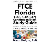 Florida FTCE ESOL (047) Study Guide: Exam Prep with 3 Full-Length Practice Tests for Teacher Certification