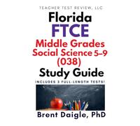 Florida FTCE Middle Grades Social Science 5-9 (038) Study Guide: 3 Full-Length Practice Tests with Comprehensive Multiple-Choice Preparation and ... Social Science 5-9 (038) Certification Exam
