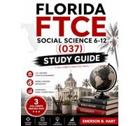 FLORIDA FTCE SOCIAL SCIENCE 6-12 (037) STUDY GUIDE 2026 - 2027: Competency-Aligned Review, Original Practice Questions, and Three Full-Length Practice Examinations