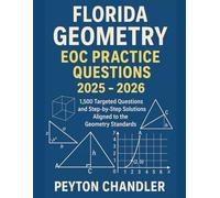 FLORIDA GEOMETRY EOC PRACTICE QUESTIONS 2025 - 2026: 1,500 Targeted Questions and Step-by-Step Solutions Aligned to the Geometry Standards