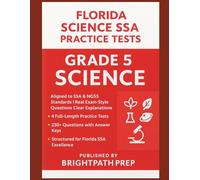 Florida Grade 5 Science SSA Practice Tests: Aligned to Florida SSA & NGSS Standards | 230+ Questions with Answer Keys (Florida FAST Math, ELA & Science (SSA) Mastery Series)