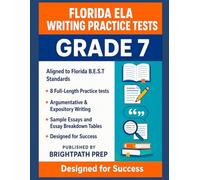 Florida Grade 7 ELA Writing Practice Tests: 8 Full-Length Practice Tests | Argumentative & Expository Writing | Aligned to Florida B.E.S.T Standards ... Math, ELA & Science (SSA) Mastery Series)