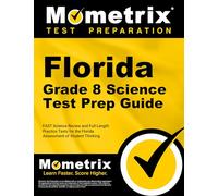 Florida Grade 8 Science Test Prep Guide: Fast Science Review and Full-Length Practice Tests for the Florida Assessment of Student Thinking