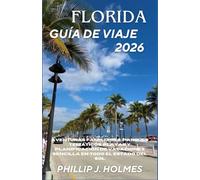 FLORIDA GUÍA DE VIAJE 2026: Aventuras familiares, parques temáticos, playas y planificación de vacaciones sencilla en todo el Estado del Sol