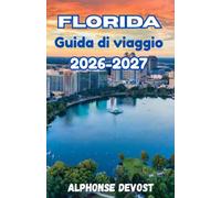 FLORIDA Guida di viaggio 2026-2027: La guida del moderno esploratore ai parchi a tema, alla vita notturna e alla natura.