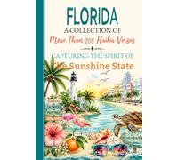Florida Haiku: Over 200 Original Verses Celebrating the History, Geography, Cities, and Culture of the Sunshine State - A Poetry Gift Book for ... the Everglades, the Keys, and the Gulf Coast