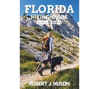 FLORIDA HIKING GUIDE 2025-2026: A Complete Outdoor Companion for New and Experienced Hikers