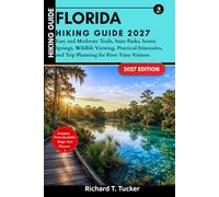 Florida Hiking Guide 2027: Easy and Moderate Trails, State Parks, Scenic Springs, Wildlife Viewing, Practical Itineraries, and Trip Planning for First-Time Visitors