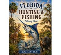 Florida Hunting & Fishing Coloring Book: 28 Relaxing Outdoor Scenes Featuring Wildlife, Fish Camps, Marshes & Florida Adventures