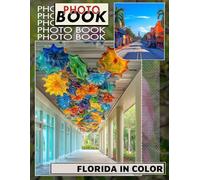 Florida In Color Photo Book: Stunning Collection Showcasing Vibrant Florida Landscapes Through 40 High-Quality Images