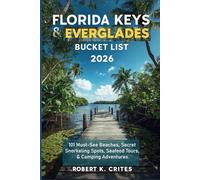 Florida Keys & Everglades Bucket List 2026: 101 Must-See Beaches, Secret Snorkeling Spots, Seafood Tours, & Camping Adventures. (EasyTravel Guides)
