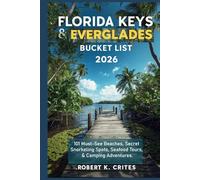 Florida Keys & Everglades Bucket List 2026: 101 Must-See Beaches, Secret Snorkeling Spots, Seafood Tours, & Camping Adventures. (EasyTravel Guides)