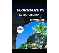 FLORIDA KEYS GUIDA TURISTICA 2026: Una fuga onesta ai margini di tutto