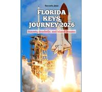 Florida Keys Journey 2026: Sunsets, Seashells, and Island Dreams: 1 (2026 Travel Books, Vacation and Tour Guides)