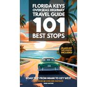 Florida Keys Overseas Highway Travel Guide - 101 Best Stops: Road Trip from Miami to Key West - Guidebook with Planner, Maps, Playlist & Logbook