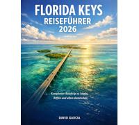 FLORIDA KEYS REISEFÜHRER 2026: Kompletter Roadtrip zu Inseln, Riffen und allem dazwischen
