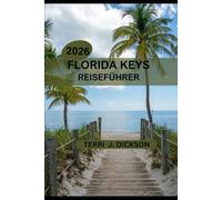 FLORIDA KEYS REISEFÜHRER 2026: Schnorcheln, Roadtrips, Festivals und versteckte Juwelen erwarten Sie