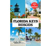 FLORIDA KEYS REISGIDS: Uw onmisbare gids voor de beste reistijd, bezienswaardigheden, topaccommodaties, het ontdekken van de hoofdstad en meer, ... HUB MULTI-LANGUAGE TRAVEL BOOKS (FULL COLOR))