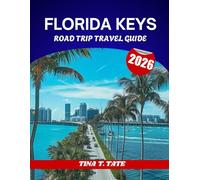 FLORIDA KEYS ROAD TRIP TRAVEL GUIDE 2026: Miami to Key West on the Overseas Highway (US-1) - Itineraries and the Best Stops Along the Way.