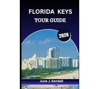 FLORIDA KEYS TOUR GUIDE 2026: The Ultimate Mile-by-Mile Companion to America’s Caribbean