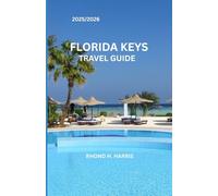 FLORIDA KEYS TRAVEL GUIDE 2025/2026: Experience the Best of the Keys: Culture, Cuisine, and Coastal Escapes