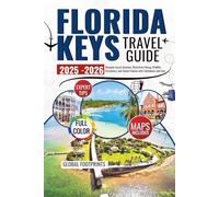 Florida Keys Travel Guide 2025-2026: Navigate Secret Beaches, Waterfront Dining, Wildlife Encounters, and Sunset Havens with Confidence and Ease