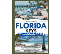 Florida Keys Travel Guide 2025: Where to Go, What to See, and How to Make the Most of Your Stay