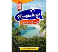 Florida keys Travel guide 2026: Discover Hidden Gems, Historic Landmarks, Travel Tips, and Unforgettable Vacation Experiences