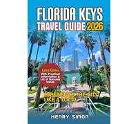 FLORIDA KEYS TRAVEL GUIDE 2026: Discover the Hidden Gems, Reefs, and Insider Tips from Key Largo to Key West - Your Ultimate Island Adventure for Families, Foodies, and Explorers