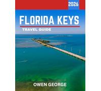 Florida Keys TRAVEL GUIDE 2026 (Full Color): Florida Keys: A Breathtaking Journey Through America’s Tropical Island Paradise of Turquoise Waters, Coral Reefs, and Endless Ocean Sunsets.
