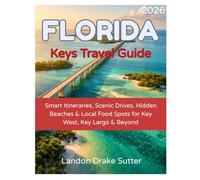 Florida Keys Travel Guide 2026: Smart Itineraries, Scenic Drives, Hidden Beaches & Local Food Spots for Key West, Key Largo & Beyond