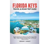 Florida Keys Travel & Road Trip Guide: Explore the Overseas Highway from Key Largo to Key West - Hidden Beaches, Seafood Stops, and Sunsets Worth the Drive