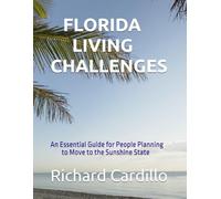 FLORIDA LIVING CHALLENGES: An Essential Guide for People Planning to Move to the Sunshine State