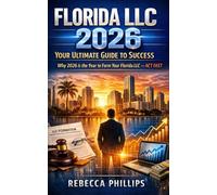 Florida LLC 2026 Your Ultimate Guide to Success: Essential Guide for Entrepreneurs: Form Your Florida LLC in 2026