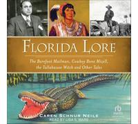 Florida Lore: The Barefoot Mailman, Cowboy Bone Mizell, the Tallahassee Witch and Other Tales