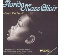 Florida Mass Choir - Now I Can See